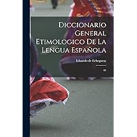 Diccionario general etimologico de la lengua española: 01 (Spanish Edition) Diccionario general etimologico de la lengua española: 01 (Spanish Edition) Paperback Hardcover