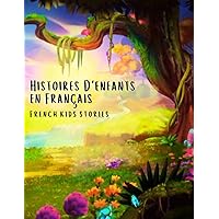 Histoires D'enfants en Français: A Collection of Charming French Kids Stories / kids stories in French language (French Edition)