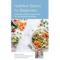 Nutrition Basics for Beginners: Understanding Nutrigenomics for Personalized Wellness
