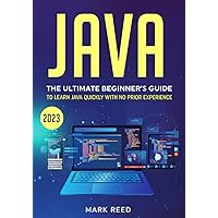 Java: The Ultimate Beginner's Guide to Learn Java Quickly With No Prior Experience (Computer Programming)