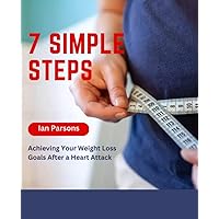 7 Simple Steps: Achieving Your Weight Loss Goals After a Heart Attack