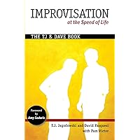 Improvisation at the Speed of Life: The TJ and Dave Book Improvisation at the Speed of Life: The TJ and Dave Book Paperback