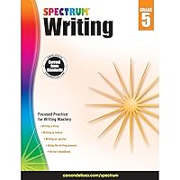 Spectrum 5th Grade Writing Workbooks, Ages 10 to 11, Grade 5 Writing, Informative, Persuasive, News Report, Article, and Story Writing Prompts, Writing Practice for Kids - 136 Pages Spectrum 5th Grade Writing Workbooks, Ages 10 to 11, Grade 5 Writing, Informative, Persuasive, News Report, Article, and Story Writing Prompts, Writing Practice for Kids - 136 Pages Paperback