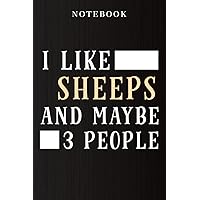 Notebook I Like Sheeps And Maybe Like 3 People Funny Lover Gift Nice: Daily Journal,Lined Notebooks for Travelers / Students / Office - Memo Diary Subject Notebooks Planner - A5 Size