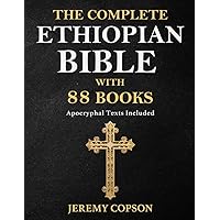 THE COMPLETE ETHIOPIAN BIBLE WITH 88 BOOKS: Apocryphal Texts Included THE COMPLETE ETHIOPIAN BIBLE WITH 88 BOOKS: Apocryphal Texts Included Paperback Hardcover