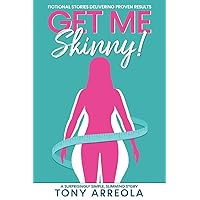 Get Me Skinny (Fictional Stories Delivering Proven Results) Get Me Skinny (Fictional Stories Delivering Proven Results) Paperback Kindle Audible Audiobook