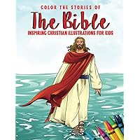 Color the Stories of the Bible: Inspirational Christian Illustrations for Kids