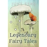 Legendary Fairy Tales: Reimagined - A Chapter Book