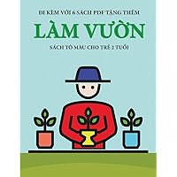 Sách tô màu cho trẻ 2 tuổi (Làm vườn): Cuốn sách này có 40 trang tô màu với các đường kẻ to ... hỗ trợ tr (Vietnamese Edition)