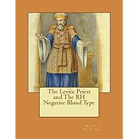 The Levite Priest and The RH Negative Blood Type The Levite Priest and The RH Negative Blood Type Paperback Kindle