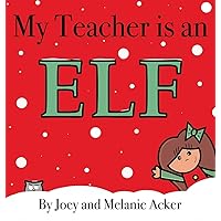 My Teacher is an Elf (Wonder Who Crew) My Teacher is an Elf (Wonder Who Crew) Hardcover Kindle Paperback