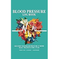 Blood Pressure Log Book: 1-Year Daily Tracking | Small Size | Lightweight | Monitor Blood Pressure at Home | 54 Pages (5 x 8 Inches) Blood Pressure Log Book: 1-Year Daily Tracking | Small Size | Lightweight | Monitor Blood Pressure at Home | 54 Pages (5 x 8 Inches) Paperback