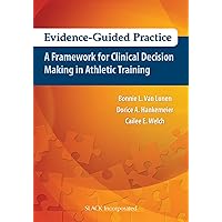 Evidence-Guided Practice: A Framework for Clinical Decision Making in Athletic Training Evidence-Guided Practice: A Framework for Clinical Decision Making in Athletic Training Paperback Kindle