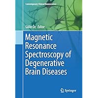 Magnetic Resonance Spectroscopy of Degenerative Brain Diseases (Contemporary Clinical Neuroscience) Magnetic Resonance Spectroscopy of Degenerative Brain Diseases (Contemporary Clinical Neuroscience) Hardcover Kindle Paperback