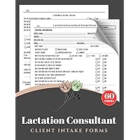 Lactation Consultant Client Intake Forms: Breastfeeding Counsellor Consultation & Consent Form Book | Lactation Support Forms | 60+ Forms, New Client Information Record