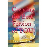 Creating the Best Version of YOU Creating the Best Version of YOU Paperback Kindle