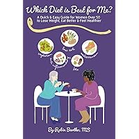 Which Diet is Best for Me?: A Quick & Easy Guide for Women Over 50 to Lose Weight, Eat Better & Feel Healthier Which Diet is Best for Me?: A Quick & Easy Guide for Women Over 50 to Lose Weight, Eat Better & Feel Healthier Paperback Kindle