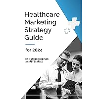 Healthcare Marketing Strategy Guide for 2024