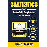 Statistics for Absolute Beginners (Second Edition) (AI, Data Science, Python & Statistics for Beginners)