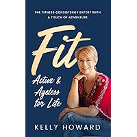 FIT: Active & Ageless for Life FIT: Active & Ageless for Life Paperback Kindle