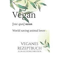 Vegan World saving animal lover Veganes Rezeptbuch zum selberschreiben: A5 Rezeptbuch für über 100 Rezepte zum selberschreiben - Notiere deine ... persönlichen Rezeptbuch! (German Edition)
