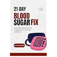 21-Day Blood Sugar Fix: A Step-by-Step Diabetes Meal Plan for New Diagnoses – Quick, Easy, and Delicious! 21-Day Blood Sugar Fix: A Step-by-Step Diabetes Meal Plan for New Diagnoses – Quick, Easy, and Delicious! Kindle Paperback