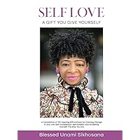 SELF-LOVE: A Gift You Give Yourself SELF-LOVE: A Gift You Give Yourself Paperback Hardcover
