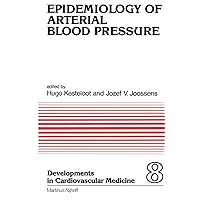 Epidemiology of Arterial Blood Pressure (Developments in Cardiovascular Medicine, 8) Epidemiology of Arterial Blood Pressure (Developments in Cardiovascular Medicine, 8) Hardcover Paperback