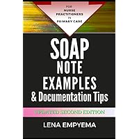 SOAP Note Examples & Documentation Tips: For Nurse Practitioners in Primary Care SOAP Note Examples & Documentation Tips: For Nurse Practitioners in Primary Care Paperback Kindle