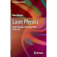 Laser Physics: From Principles to Practical Work in the Lab (Graduate Texts in Physics) Laser Physics: From Principles to Practical Work in the Lab (Graduate Texts in Physics) Hardcover eTextbook Paperback