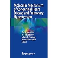Molecular Mechanism of Congenital Heart Disease and Pulmonary Hypertension Molecular Mechanism of Congenital Heart Disease and Pulmonary Hypertension Kindle Hardcover Paperback