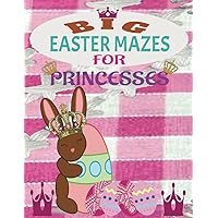 Big Easter Maze Book For Princesses Ages 4-12; Easter Basket Stuffers and Gift Ideas.: Fun Activity Book for Kids That Features Easter Themed Pages.