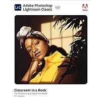 Adobe Photoshop Lightroom Classic Classroom in a Book (2023 release) Adobe Photoshop Lightroom Classic Classroom in a Book (2023 release) Paperback