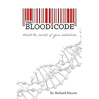 The Blood Code: Unlock the Secrets of Your Metabolism The Blood Code: Unlock the Secrets of Your Metabolism Paperback Kindle