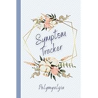 Polymyalgia Symptom Tracker: Record Symptoms, Meals, Medications and Review Day with Polymyalgia Rheumatica Polymyalgia Symptom Tracker: Record Symptoms, Meals, Medications and Review Day with Polymyalgia Rheumatica Paperback