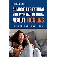 Almost Everything You Wanted to Know About Tickling: An International Study