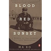 Blood Red Sunset: A Memoir of the Chinese Cultural Revolution Blood Red Sunset: A Memoir of the Chinese Cultural Revolution Paperback Hardcover