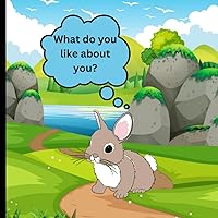 What do you like about you?: Book on self-esteem and loving yourself for small children.