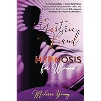 Gastric Band Hypnosis for Women: The Simplest Way to Rapid Weight Loss. Stop Emotional Eating with Mini Habits and Transform Your Body through Self-Hypnosis, Meditation and Positive Affirmations Gastric Band Hypnosis for Women: The Simplest Way to Rapid Weight Loss. Stop Emotional Eating with Mini Habits and Transform Your Body through Self-Hypnosis, Meditation and Positive Affirmations Paperback