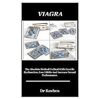 VIAGRA: The Absolute Method To Deal With Erectile Dysfunction, Low Libido And Increase Sexual Performance.