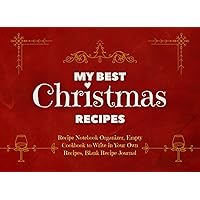 My Best Christmas Recipes: Recipe Notebook Organizer, Empty Cookbook to Write in Your Own Recipes, Blank Recipe Journal 8.5 x 6 inch size