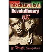 Black Love Is a Revolutionary ACT Black Love Is a Revolutionary ACT Paperback Kindle