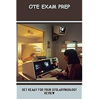 OTE Exam Prep: Get Ready For Your Otolaryngology Review