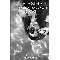 De Anima: Poesie e Racconti brevi (Italian Edition) De Anima: Poesie e Racconti brevi (Italian Edition) Hardcover