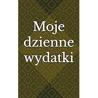 Moje dzienne wydatki (Polish Edition)
