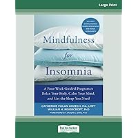 Mindfulness for Insomnia: A Four-Week Guided Program to Relax Your Body, Calm Your Mind, and Get the Sleep You Need Mindfulness for Insomnia: A Four-Week Guided Program to Relax Your Body, Calm Your Mind, and Get the Sleep You Need Paperback