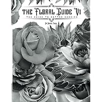 The Floral Guide V1: The Guide To Better Shading The Floral Guide V1: The Guide To Better Shading Paperback