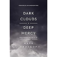 Dark Clouds, Deep Mercy: Discovering the Grace of Lament Dark Clouds, Deep Mercy: Discovering the Grace of Lament Paperback Kindle Audible Audiobook Audio CD