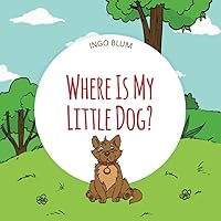 Where Is My Little Dog?: A Funny Seek-And-Find Book (Where is...? - First Words Series)