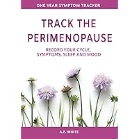 Track the Perimenopause: Record Your Cycle, Symptoms, Sleep and Mood